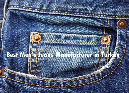 Best Men’s Jeans Manufacturer in Turkey